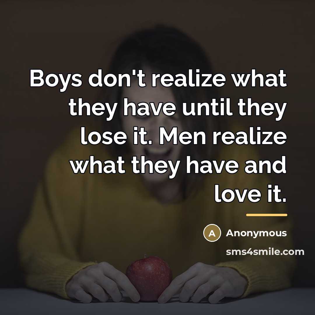 “Boys don't realize what they have until they lose it.…” quote by Anonymous
