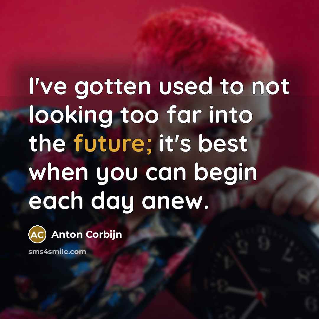 “I've gotten used to not looking too far into the…” quote by Anton Corbijn