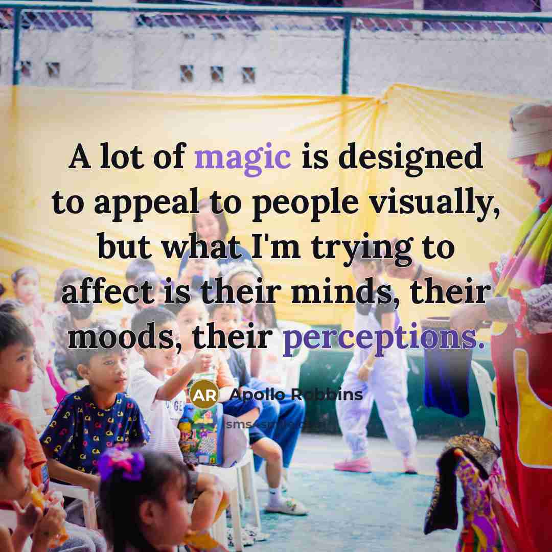 “A lot of magic is designed to appeal to people…” quote by Apollo Robbins