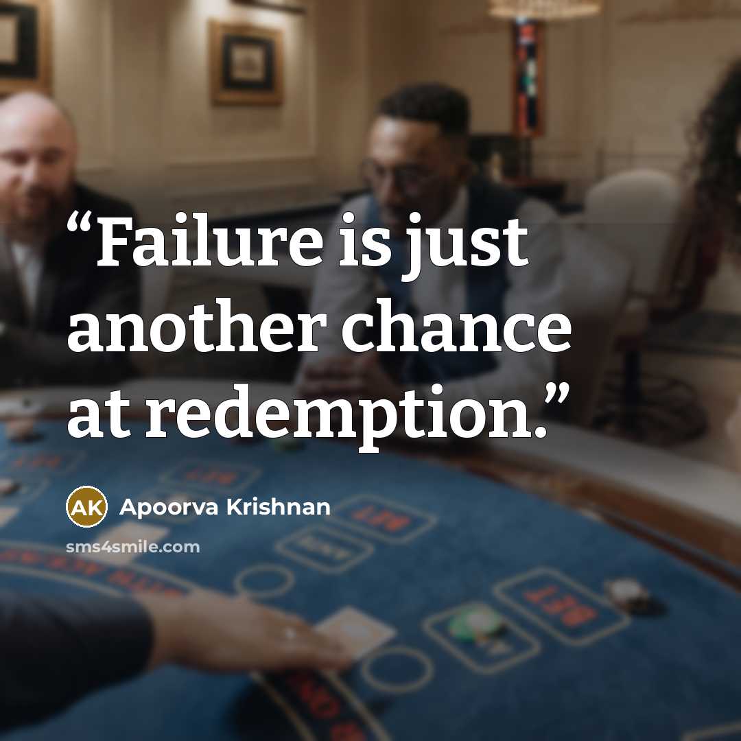 “Failure is just another chance at redemption.” quote by Apoorva Krishnan