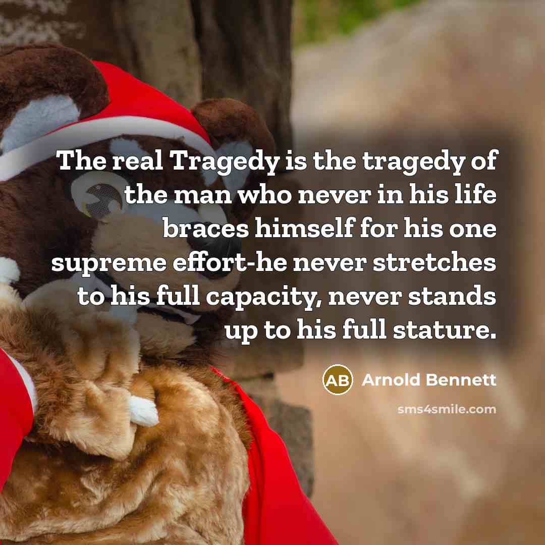 “The real Tragedy is the tragedy of the man who…” quote by Arnold Bennett