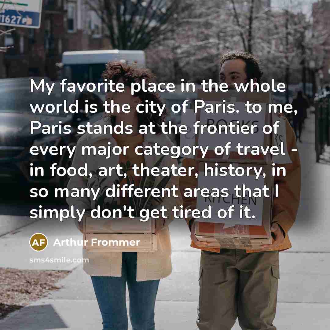 “My favorite place in the whole world is the city…” quote by Arthur Frommer