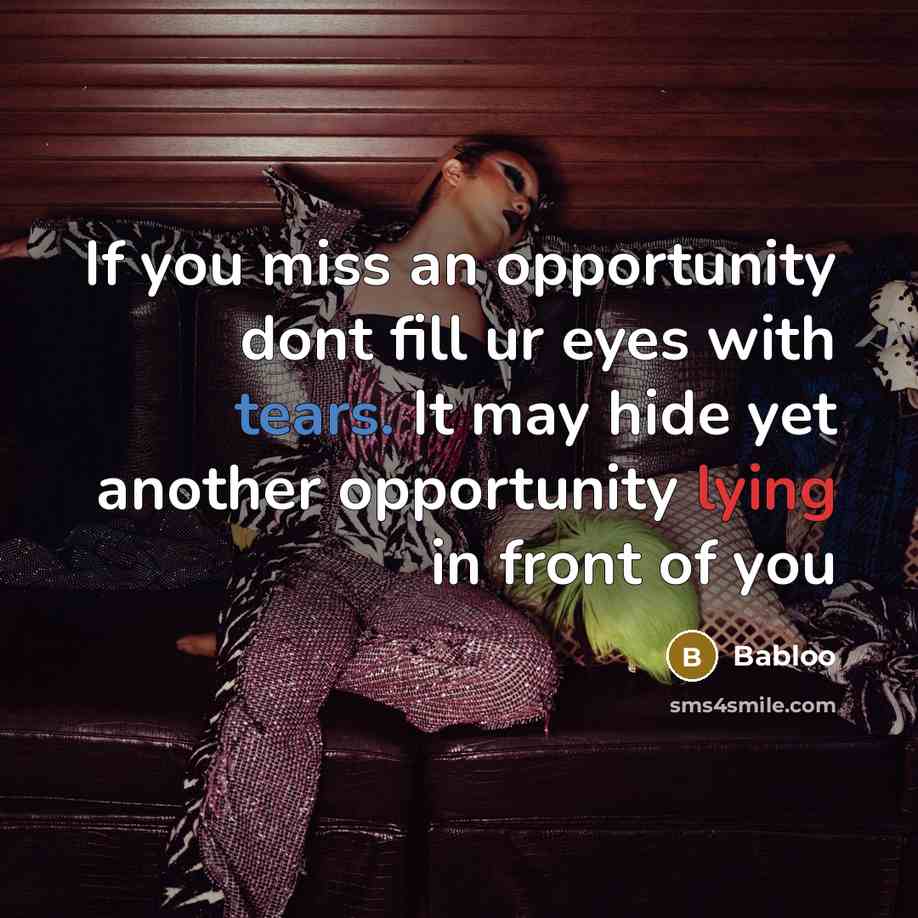 “If you miss an opportunity dont fill ur eyes with…” quote by Babloo