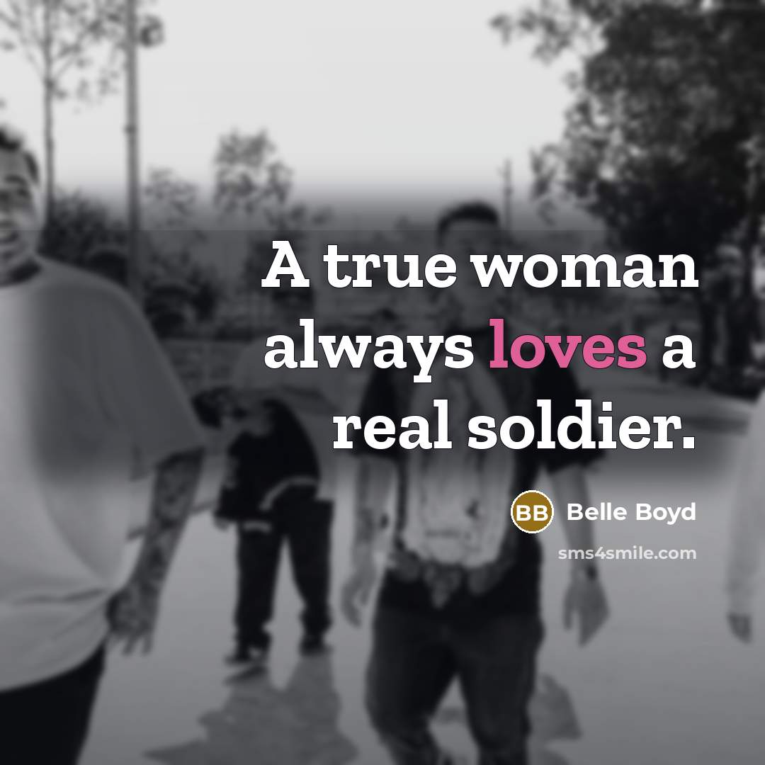 “A true woman always loves a real soldier.…” quote by Belle Boyd