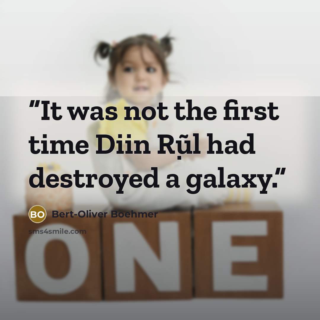“It was not the first time Diin Ṛũl had destroyed a galaxy.” quote by Bert-Oliver Boehmer