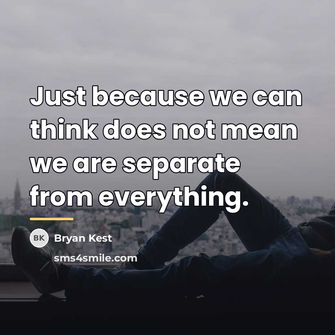 “Just because we can think does not mean we are…” quote by Bryan Kest