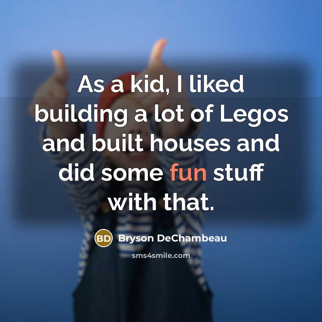 “As a kid, I liked building a lot of Legos…” quote by Bryson DeChambeau