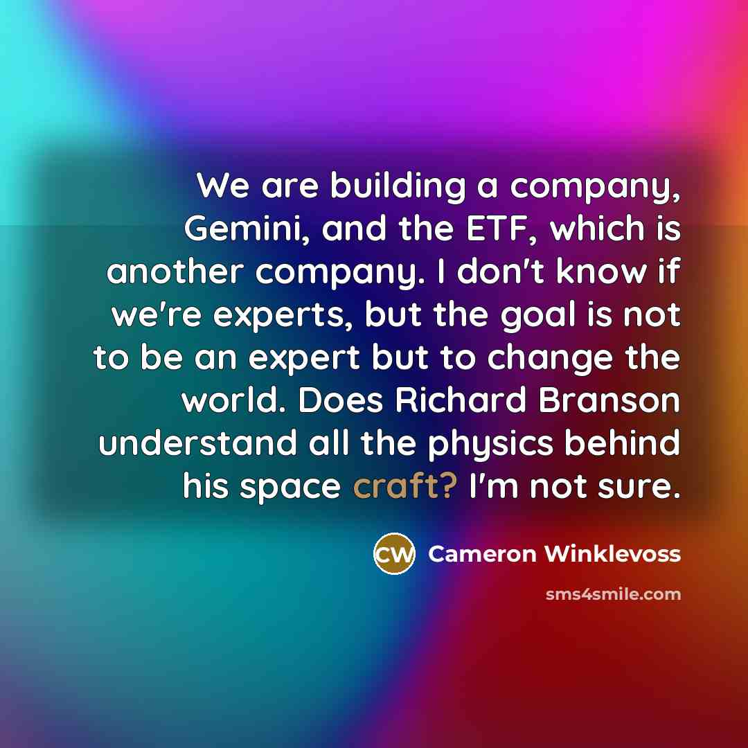“We are building a company, Gemini, and the ETF, which…” quote by Cameron Winklevoss