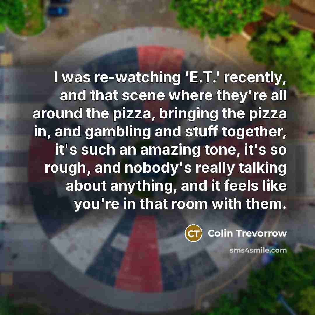 “I was re-watching 'E.T.' recently, and that scene where they're…” quote by Colin Trevorrow