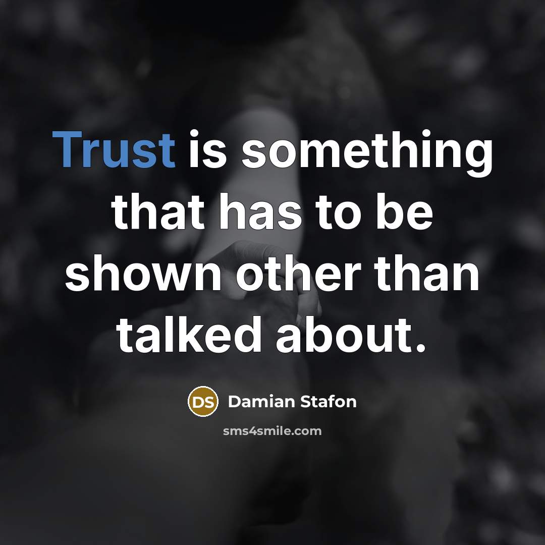 “Trust is something that has to be shown other than…” quote by Damian Stafon