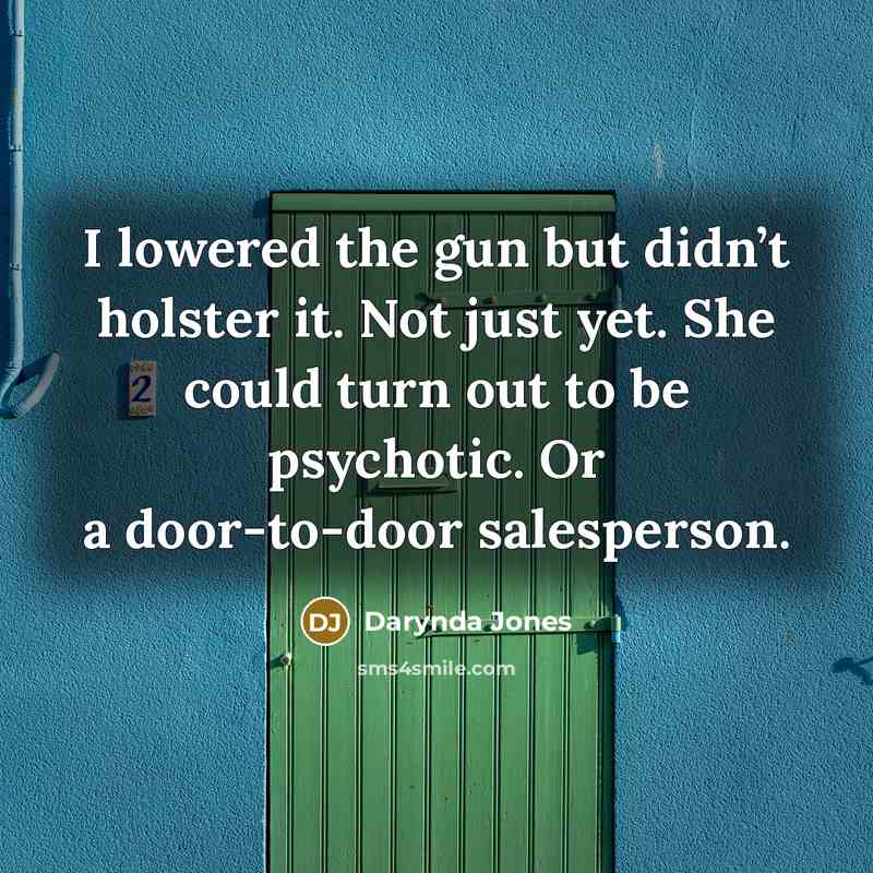 “I lowered the gun but didn’t holster it. Not just…” quote by Darynda Jones