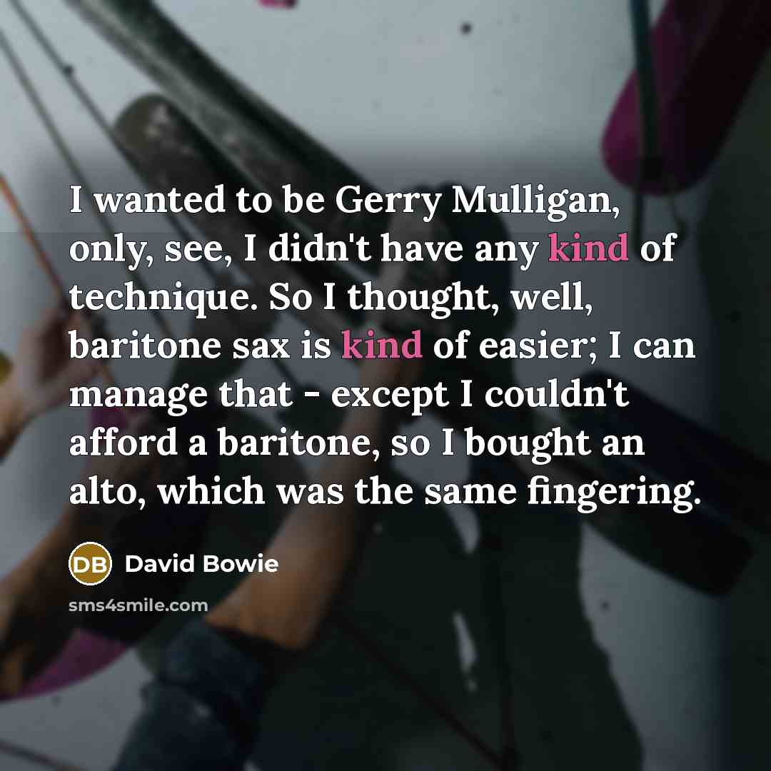 “I wanted to be Gerry Mulligan, only, see, I didn't…” quote by David Bowie
