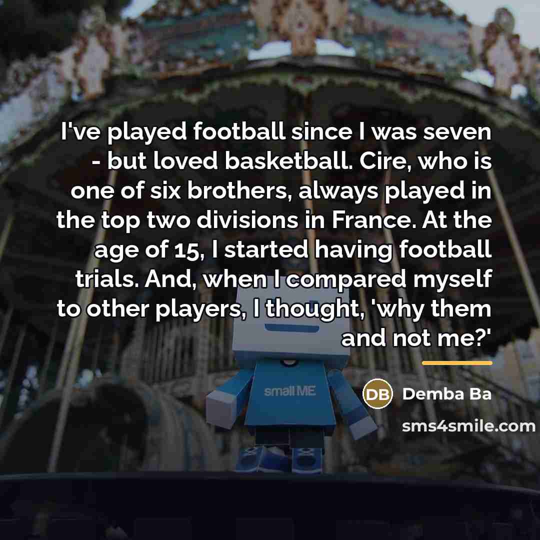 “I've played football since I was seven - but loved…” quote by Demba Ba