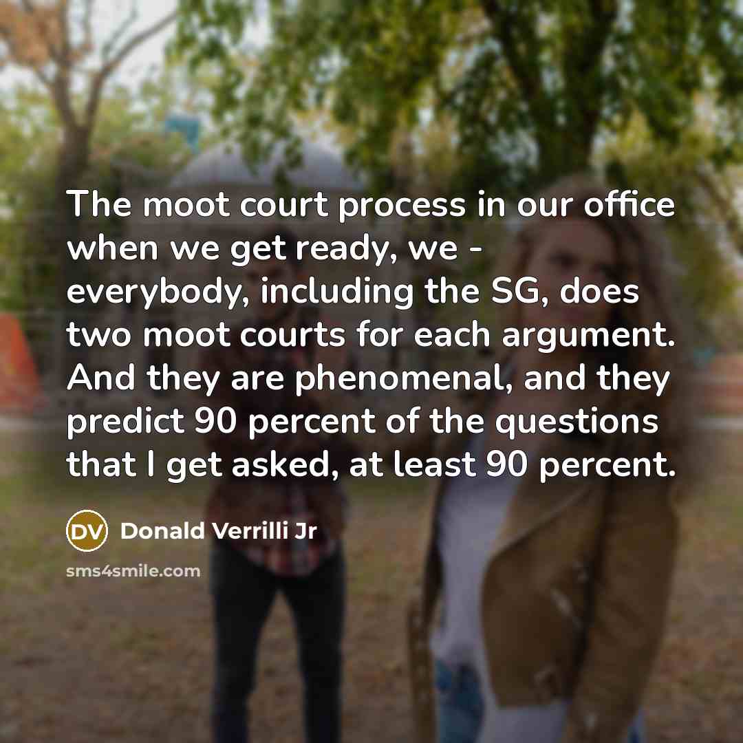 “The moot court process in our office when we get…” quote by Donald Verrilli Jr