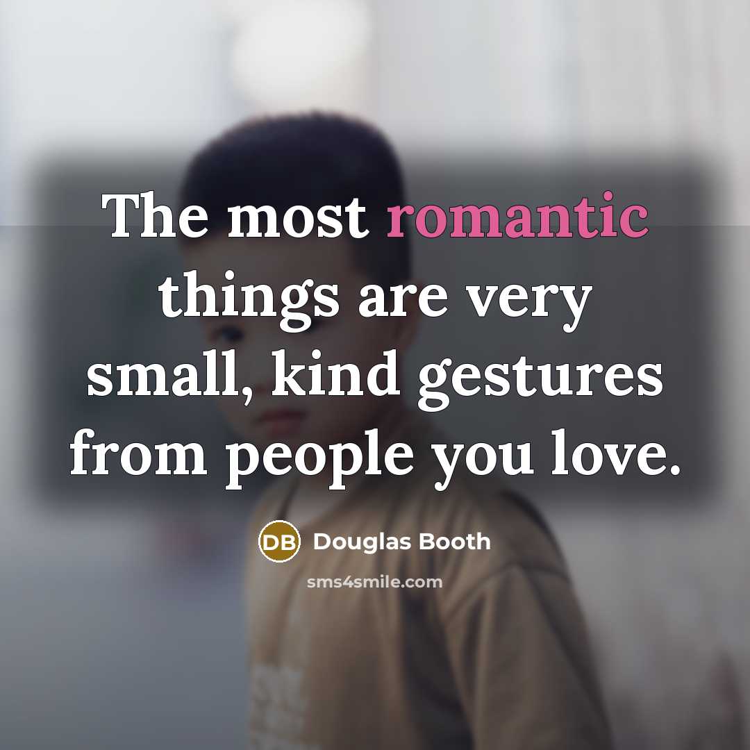 “The most romantic things are very small, kind gestures from…” quote by Douglas Booth