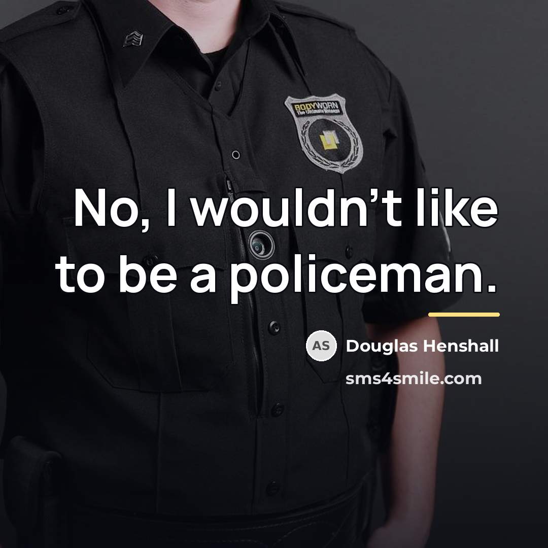 “No, I wouldn't like to be a policeman.…” quote by Douglas Henshall