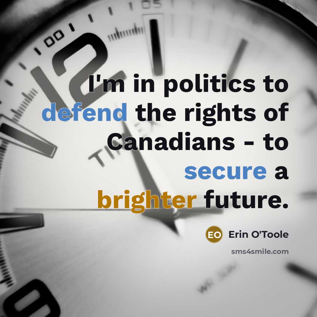 “I'm in politics to defend the rights of Canadians -…” quote by Erin O'Toole