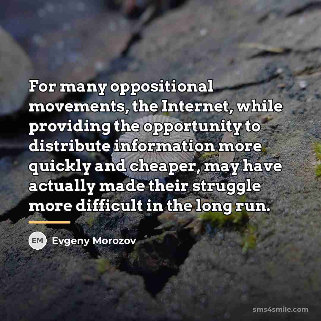 “For many oppositional movements, the Internet, while providing the opportunity…” quote by Evgeny Morozov