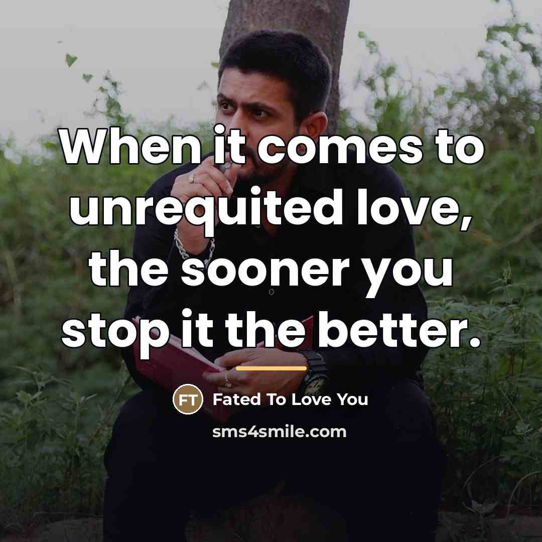 “When it comes to unrequited love, the sooner you stop…” quote by Fated To Love You