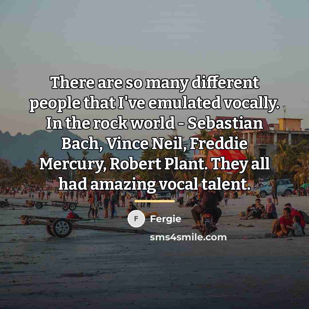 “There are so many different people that I've emulated vocally.…” quote by Fergie