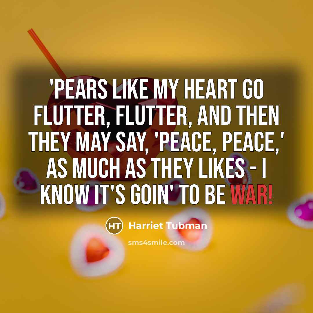 “'Pears like my heart go flutter, flutter, and then they…” quote by Harriet Tubman