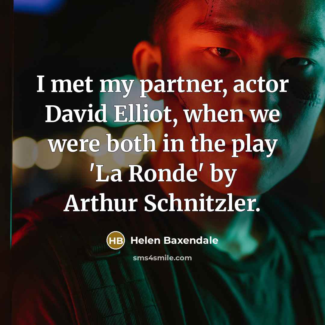 “I met my partner, actor David Elliot, when we were…” quote by Helen Baxendale
