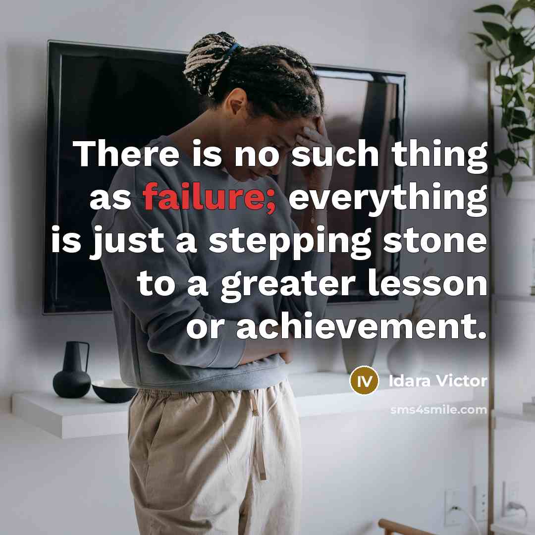 “There is no such thing as failure; everything is just…” quote by Idara Victor