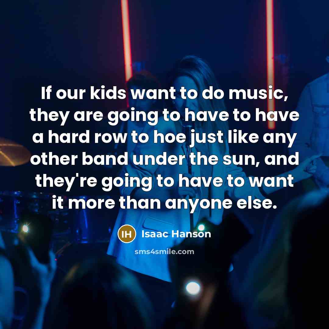 “If our kids want to do music, they are going…” quote by Isaac Hanson