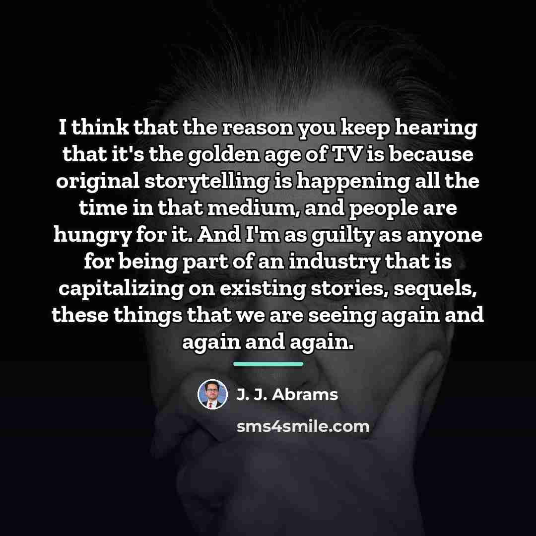 “I think that the reason you keep hearing that it's…” quote by J. J. Abrams