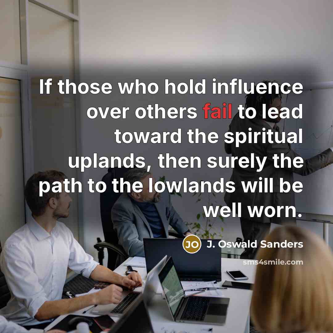 “If those who hold influence over others fail to lead…” quote by J. Oswald Sanders