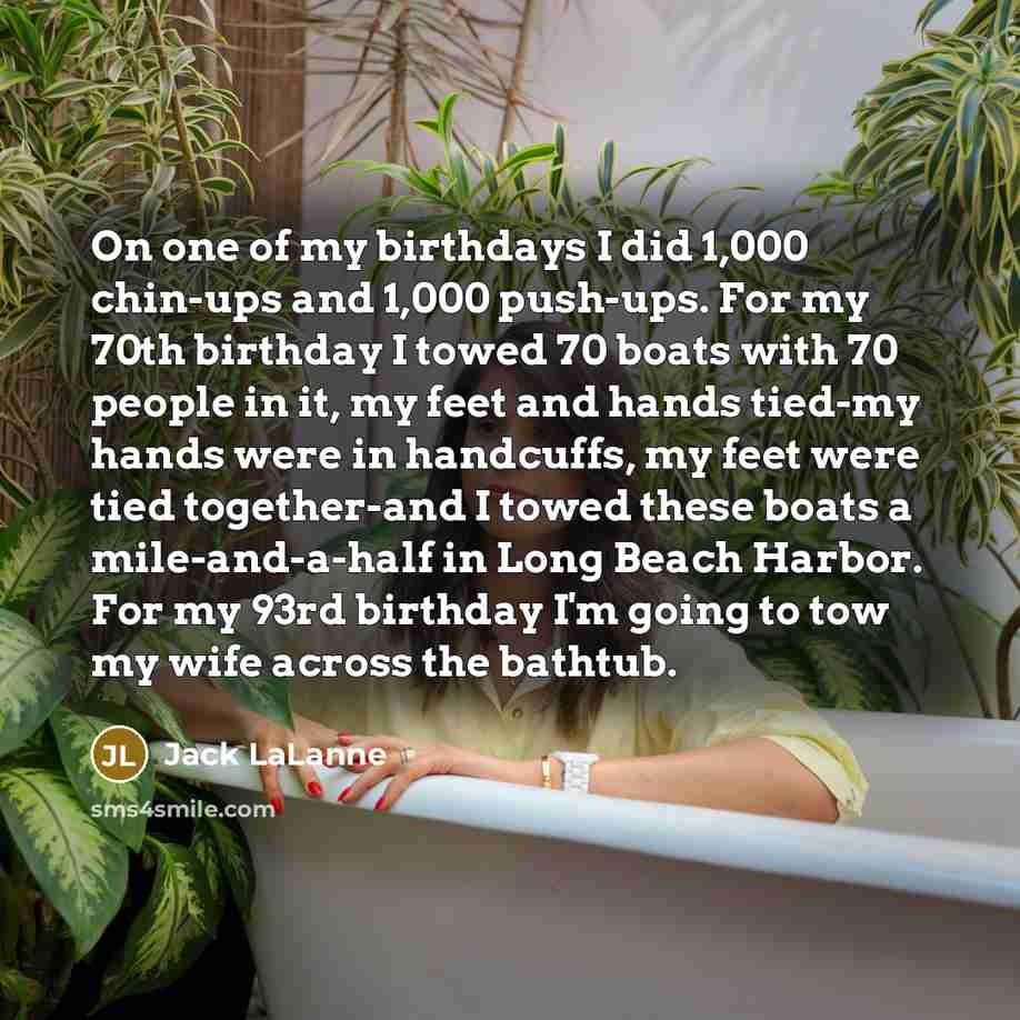 “On one of my birthdays I did 1,000 chin-ups and…” quote by Jack LaLanne