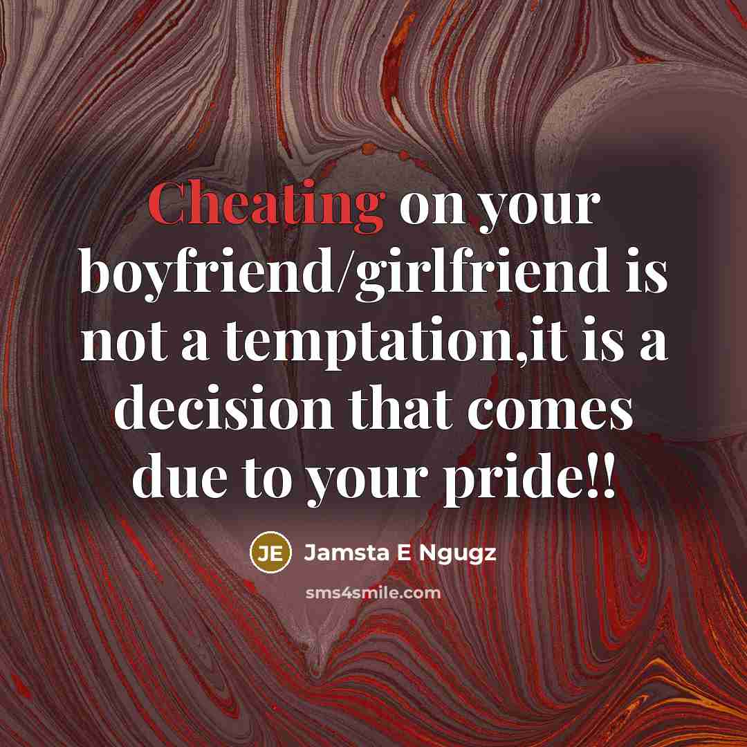 “Cheating on your boyfriend/girlfriend is not a temptation,it is a…” quote by Jamsta E Ngugz