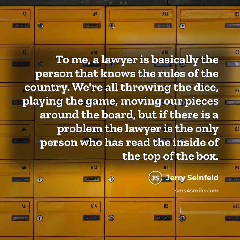 “To me, a lawyer is basically the person that knows…” quote by Jerry Seinfeld