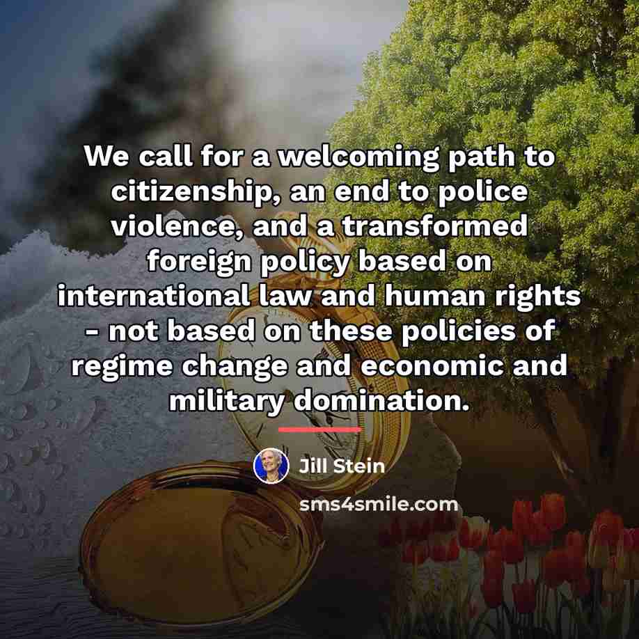“We call for a welcoming path to citizenship, an end…” quote by Jill Stein