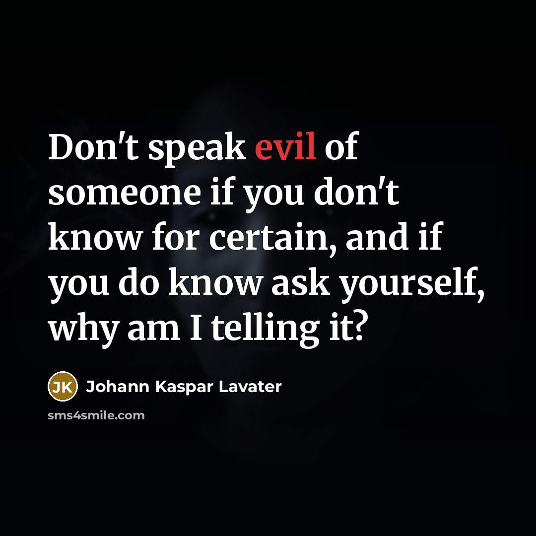 “Don't speak evil of someone if you don't know for…” quote by Johann Kaspar Lavater