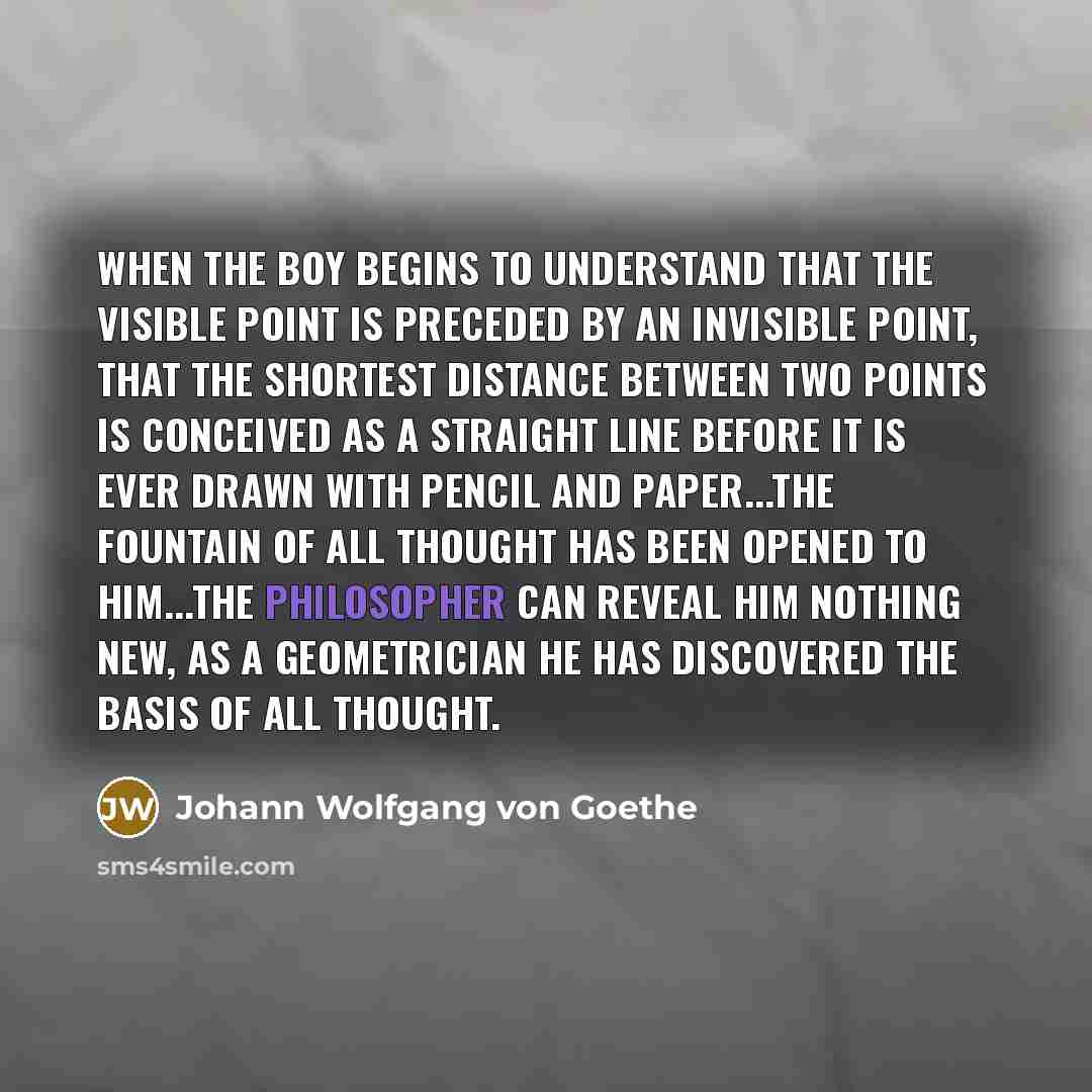 “When the boy begins to understand that the visible point…” quote by Johann Wolfgang von Goethe