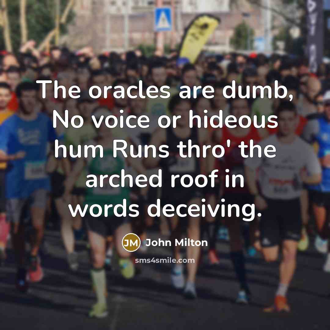 “The oracles are dumb, No voice or hideous hum Runs…” quote by John Milton