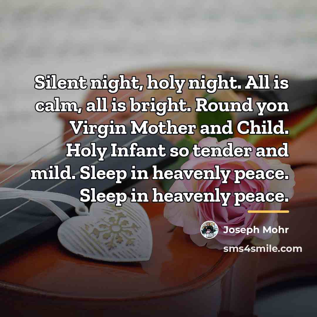 “Silent night, holy night. All is calm, all is bright.…” quote by Joseph Mohr