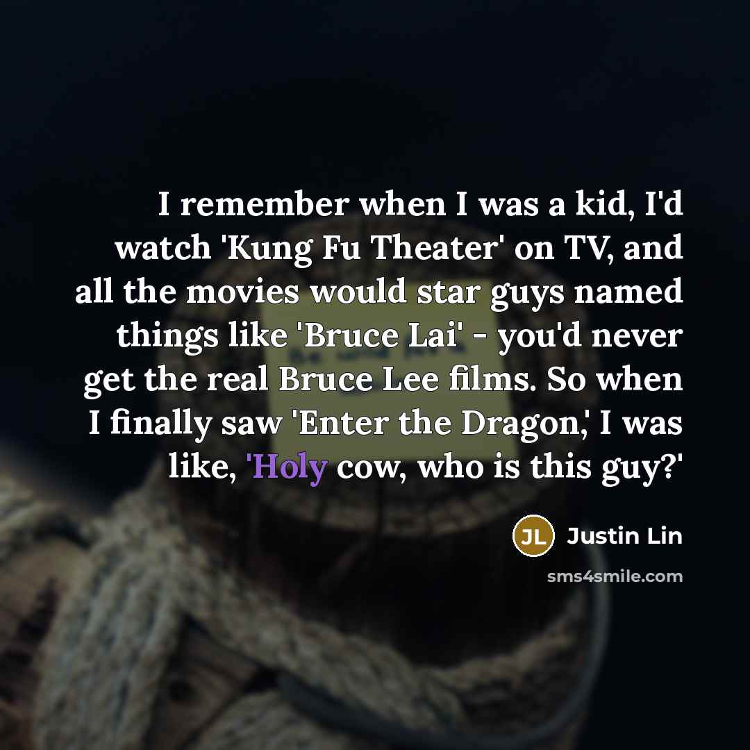 “I remember when I was a kid, I'd watch 'Kung…” quote by Justin Lin