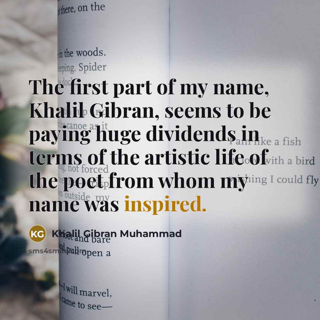 “The first part of my name, Khalil Gibran, seems to…” quote by Khalil Gibran Muhammad