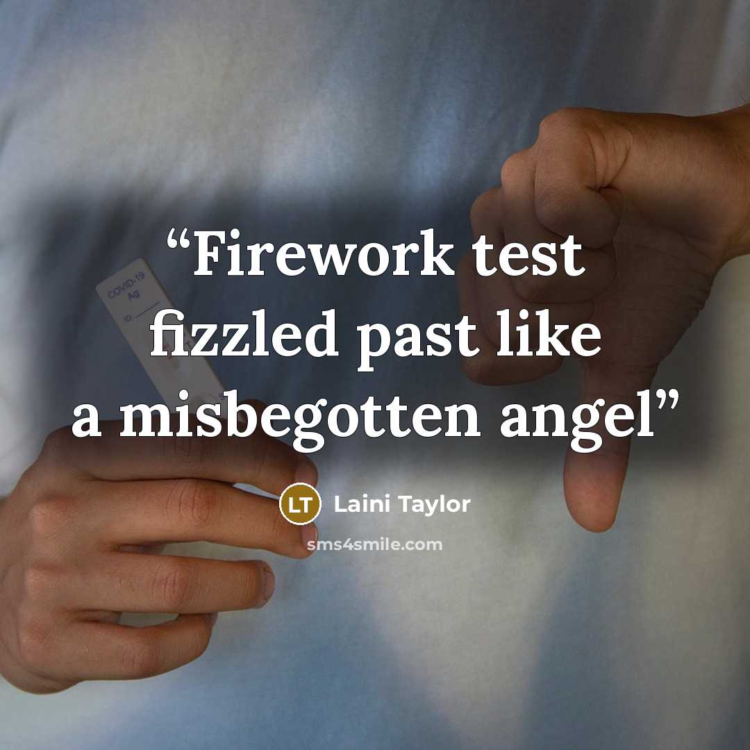 “Firework test fizzled past like a misbegotten angel” quote by Laini Taylor