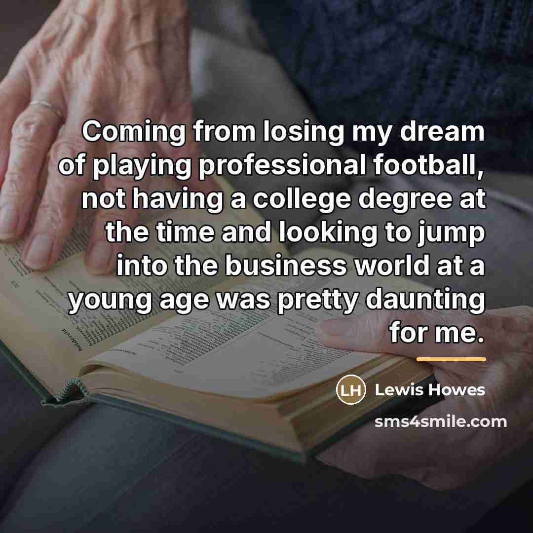 “Coming from losing my dream of playing professional football, not…” quote by Lewis Howes