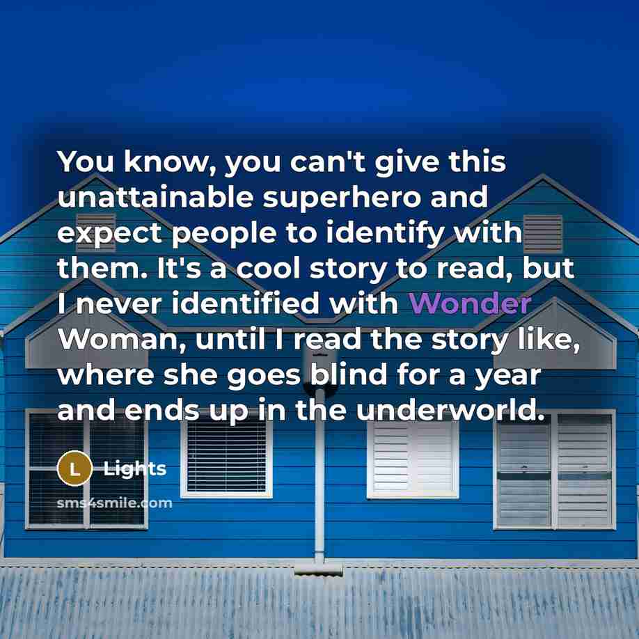 “You know, you can't give this unattainable superhero and expect…” quote by Lights