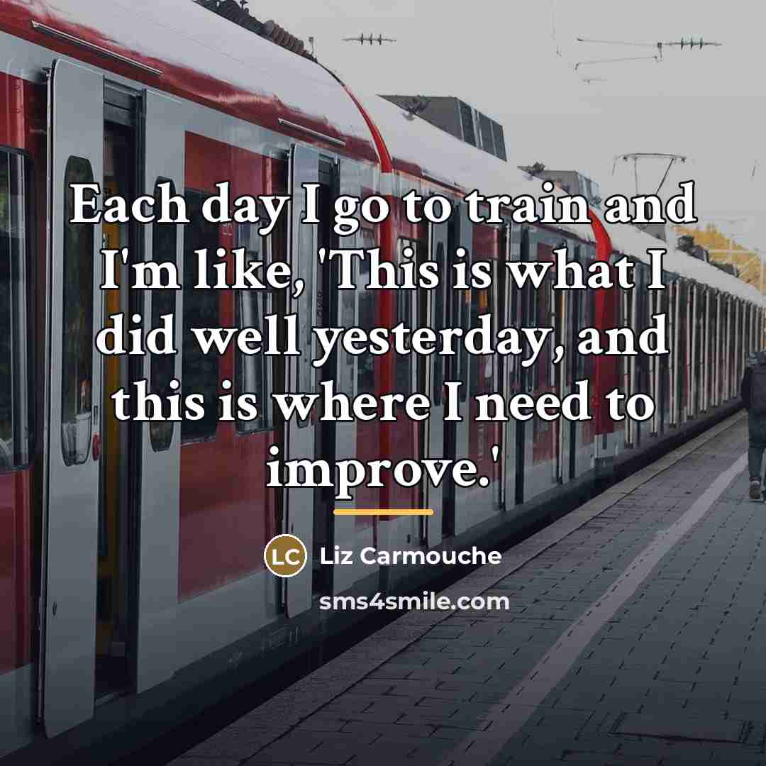 “Each day I go to train and I'm like, 'This…” quote by Liz Carmouche