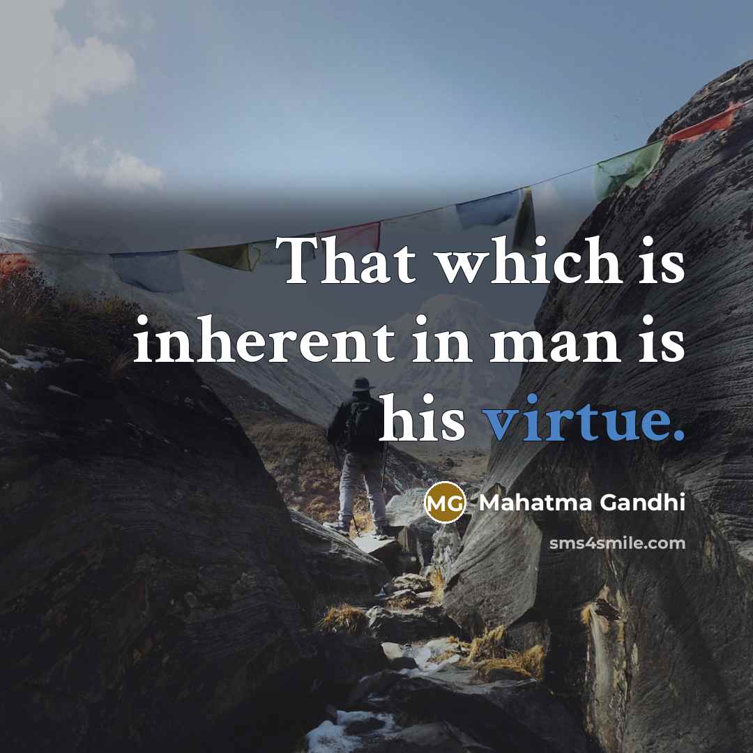 “That which is inherent in man is his virtue.…” quote by Mahatma Gandhi