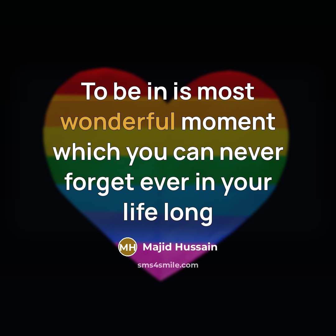 “To be in is most wonderful moment which you can…” quote by Majid Hussain