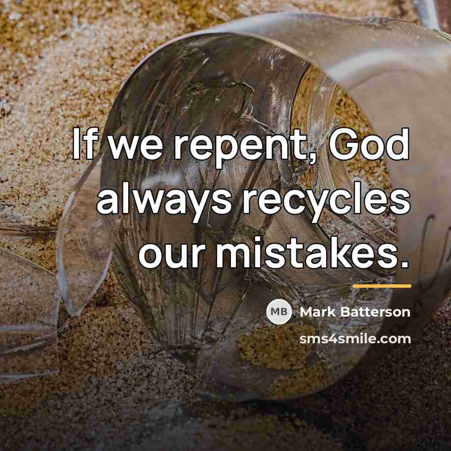“If we repent, God always recycles our mistakes.…” quote by Mark Batterson