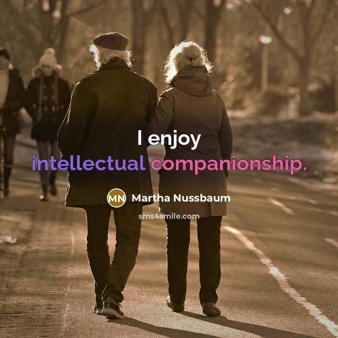 “I enjoy intellectual companionship.…” quote by Martha Nussbaum