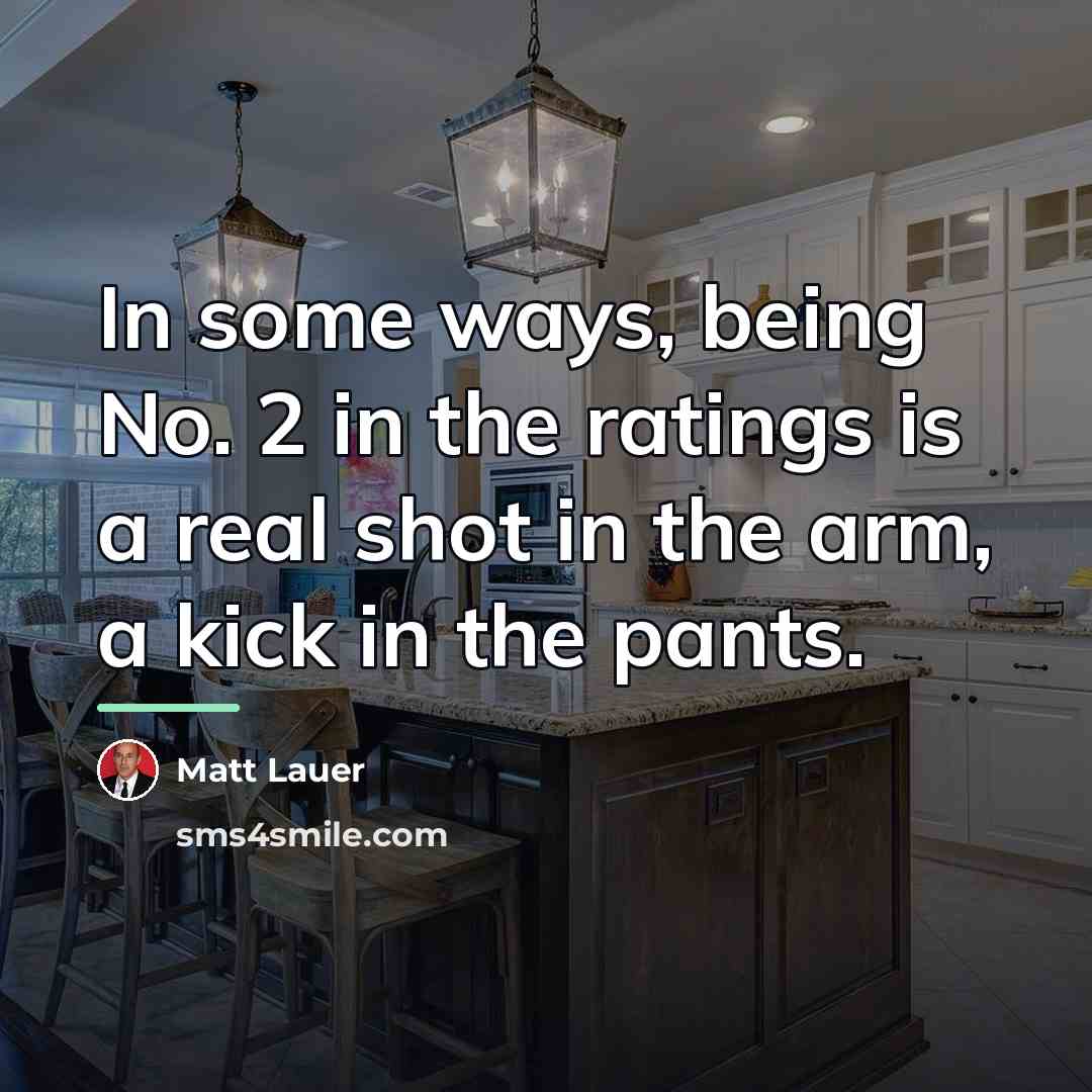 “In some ways, being No. 2 in the ratings is…” quote by Matt Lauer