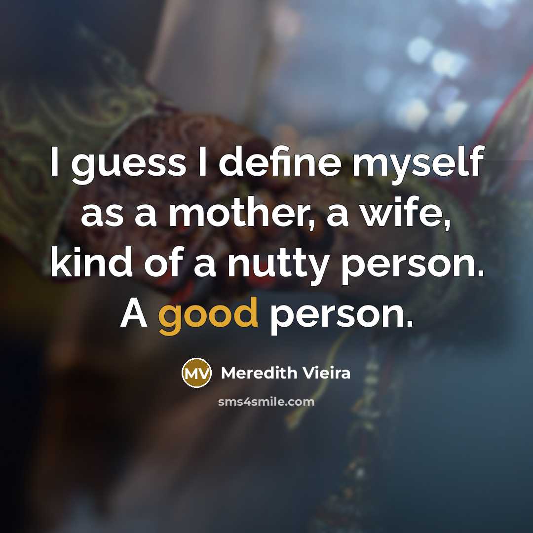 “I guess I define myself as a mother, a wife,…” quote by Meredith Vieira